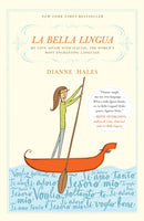 La Bella Lingua : My Love Affair with Italian, the World's Most Enchanting Language-9780767927703