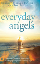 Everyday Angels : How to Encounter, Experience, and Engage Angels in Everyday Life-9780768442786