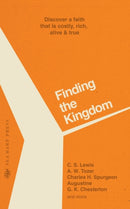 Finding the Kingdom : Discover a Faith that is Costly, Rich, Alive & True-9780768474992