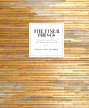 The Finer Things : Timeless Furniture, Textiles, and Details-9780770434298