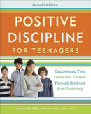 Positive Discipline for Teenagers, Revised 3rd Edition : Empowering Your Teens and Yourself Through Kind and Firm Parenting-9780770436551