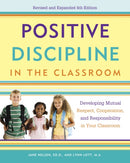 Positive Discipline in the Classroom : Developing Mutual Respect, Cooperation, and Responsibility in Your Classroom-9780770436575