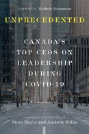 Unprecedented : Canada's Top CEOs on Leadership During Covid-19-9780771002137