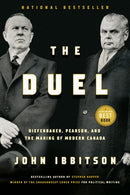 The Duel : Diefenbaker, Pearson and the Making of Modern Canada-9780771003288