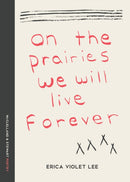 On the Prairies We Will Live Forever : Poems-9780771004261