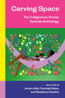 Carving Space : The Indigenous Voices Awards Anthology-9780771004858