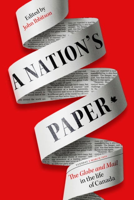 A Nation's Paper : The Globe and Mail in the Life of Canada-9780771006289