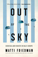 Out of the Sky : Heroism and Rebirth in Nazi Europe-9780771015090