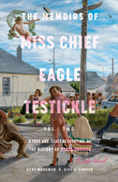 Memoirs of Miss Chief Eagle Testickle Vol. 2 : A True and Exact Accounting of the History of Turtle Island-9780771022951
