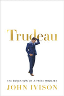 Trudeau : The Education of a Prime Minister-9780771048951