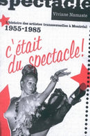 C'etait Du Spectacle! : L'histoire Des Artistes Transsexuelles a Montreal, 1955-1985-9780773529083