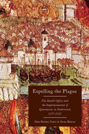 Expelling the Plague : The Health Office and the Implementation of Quarantine in Dubrovnik, 1377-1533-9780773545403
