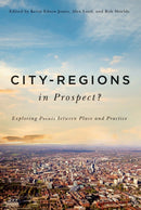 City-Regions in Prospect? : Exploring the Meeting Points Between Place and Practice-9780773546035