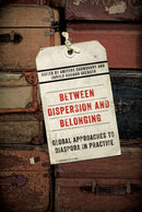 Between Dispersion and Belonging : Global Approaches to Diaspora in Practice-9780773547131
