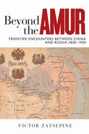 Beyond the Amur : Frontier Encounters between China and Russia, 1850-1930-9780774834100