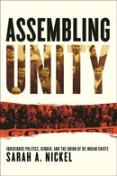 Assembling Unity : Indigenous Politics, Gender, and the Union of BC Indian Chiefs-9780774837989