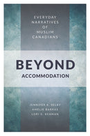 Beyond Accommodation : Everyday Narratives of Muslim Canadians-9780774838283