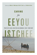 Caring for Eeyou Istchee : Protected Area Creation on Wemindji Cree Territory-9780774838597