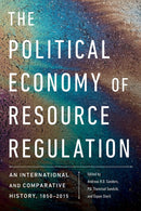 The Political Economy of Resource Regulation : An International and Comparative History, 1850-2015-9780774860611