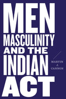 Men, Masculinity, and the Indian Act-9780774860963