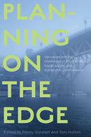 Planning on the Edge : Vancouver and the Challenges of Reconciliation, Social Justice, and Sustainable Development-9780774861670