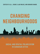 Changing Neighbourhoods : Social and Spatial Polarization in Canadian Cities-9780774862028