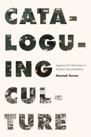 Cataloguing Culture : Legacies of Colonialism in Museum Documentation-9780774863933