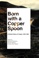 Born with a Copper Spoon : A Global History of Copper, 1830-1980-9780774864862