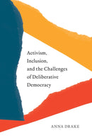Activism, Inclusion, and the Challenges of Deliberative Democracy-9780774865173