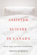 Assisted Suicide in Canada : Moral, Legal, and Policy Considerations-9780774866026