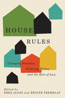 House Rules : Changing Families, Evolving Norms, and the Role of the Law-9780774867399