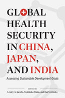 Global Health Security in China, Japan, and India : Assessing Sustainable Development Goals-9780774867719