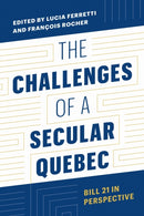 The Challenges of a Secular Quebec : Bill 21 in Perspective-9780774868433