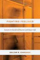 Fighting Feelings : Lessons in Gendered Racism and Queer Life-9780774869003