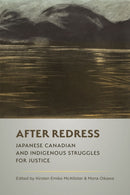 After Redress : Japanese Canadian and Indigenous Struggles for Justice-9780774870665
