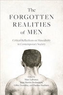The Forgotten Realities of Men : Critical Reflections on Masculinity in Contemporary Society-9780774871631