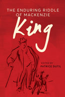 The Enduring Riddle of Mackenzie King-9780774871860
