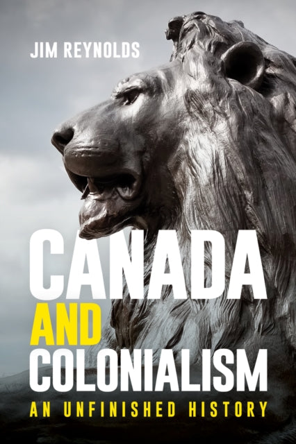 Canada and Colonialism : An Unfinished History-9780774880947