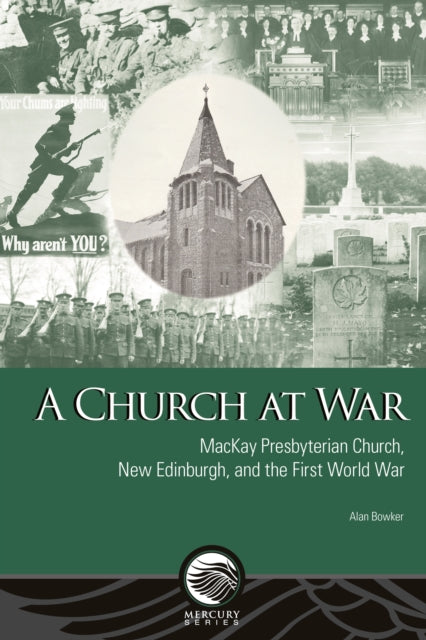 A Church at War : MacKay Presbyterian Church, New Edinburgh, and the First World War-9780776642154