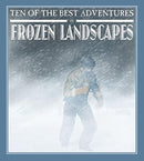 Ten of the Best Adventures in Frozen Landscapes-9780778718406