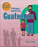 A Refugee's Journey From Guatemala-9780778736790