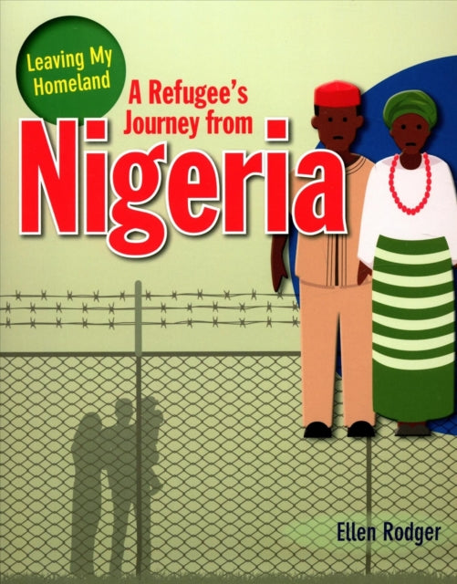 A Refugee s Journey from Nigeria-9780778746997