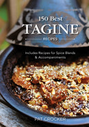 150 Best Tagine Recipes : Includes Recipes for Spice Blends and Accompaniments-9780778802792