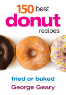 150 Best Donut Recipes : Fried or Baked-9780778804116
