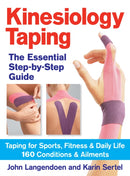 Kinesiology Taping The Essential Step-By-Step Guide : Taping for Sports, Fitness and Daily Life - 160 Conditions and Ailments-9780778804819