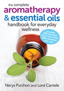 The Complete Aromatherapy and Essential Oils Handbook for Everyday Wellness-9780778804864