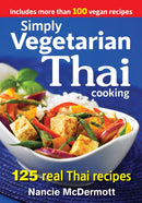 Simply Vegetarian Thai Cooking : 125 Real Thai Recipes-9780778805052