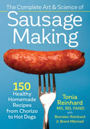 The Complete Art and Science of Sausage Making : 150 Healthy Homemade Recipes from Chorizo to Hot Dogs-9780778805359