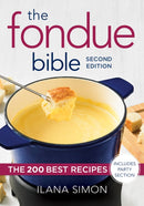 The Fondue Bible : The 200 Best Recipes-9780778806172
