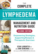 The Complete Lymphedema Management and Nutrition Guide : Empowering Strategies, Supporting Recipes and Therapeutic Exercises-9780778806271